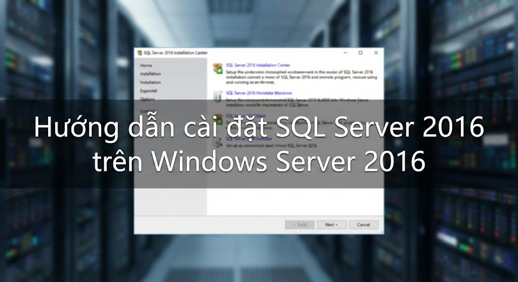 Hướng dẫn cài đặt SQL Server 2016 trên Windows Server 2016 - VPSRE